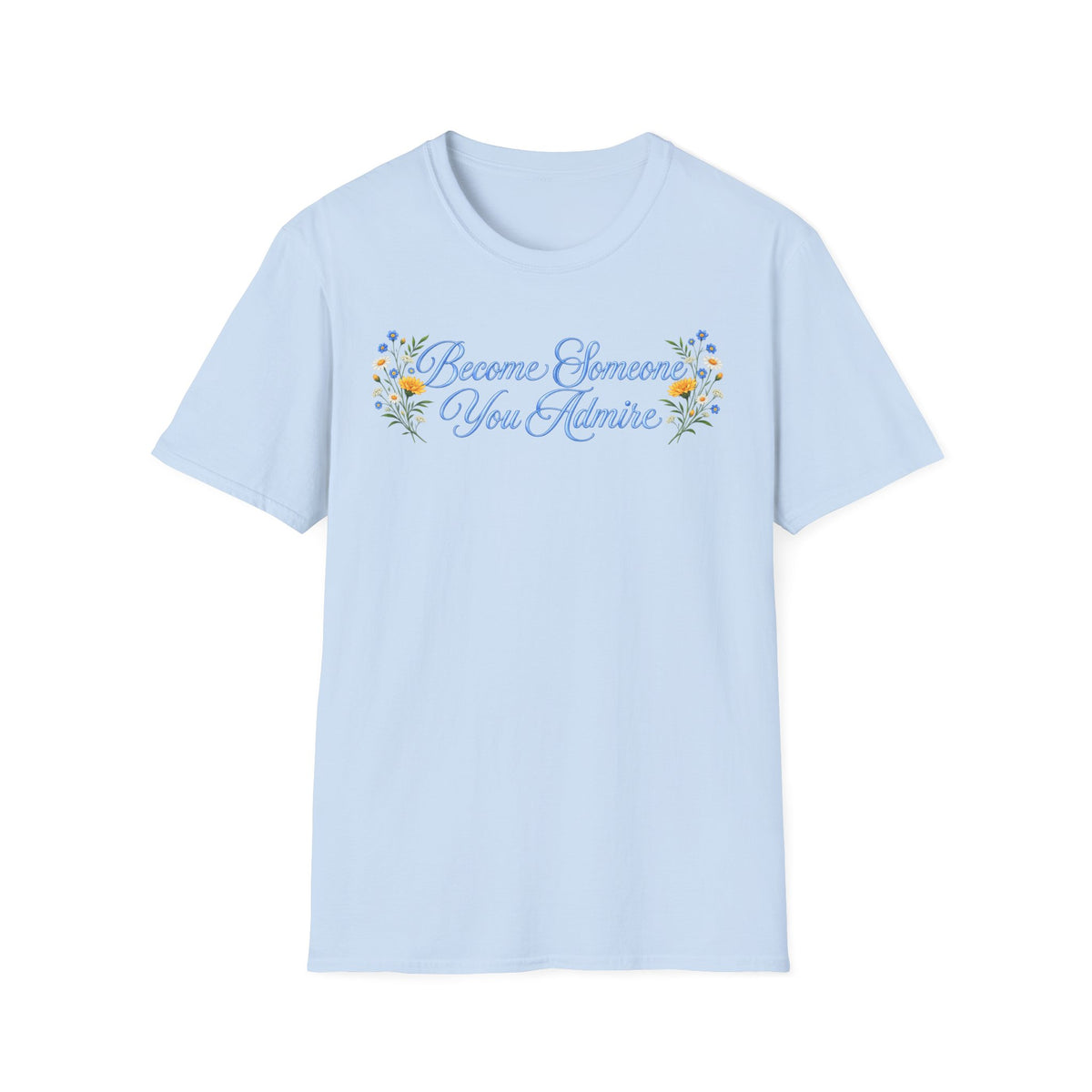 Become Someone You Admire - Daisy Ver. (Unisex T-Shirt)