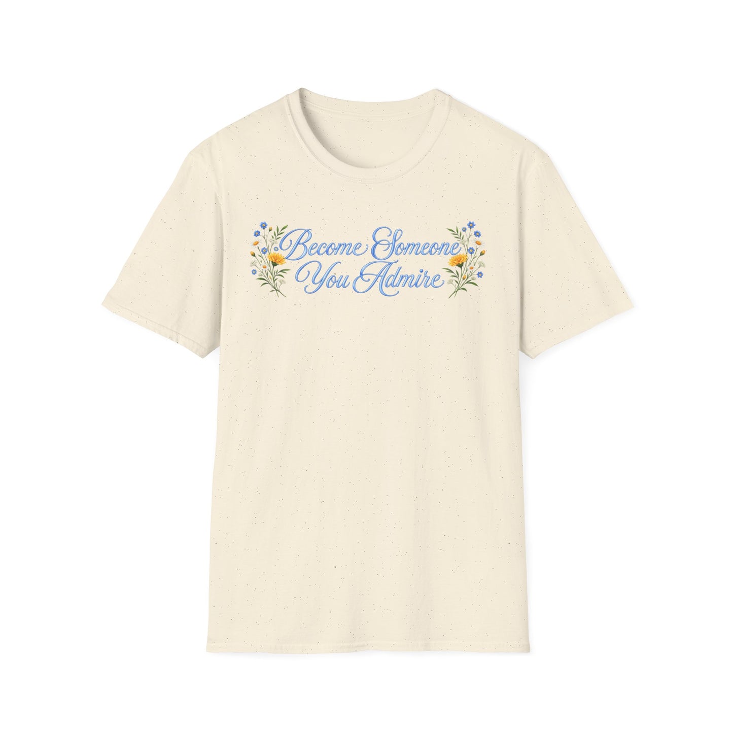 Become Someone You Admire (Unisex T-Shirt)