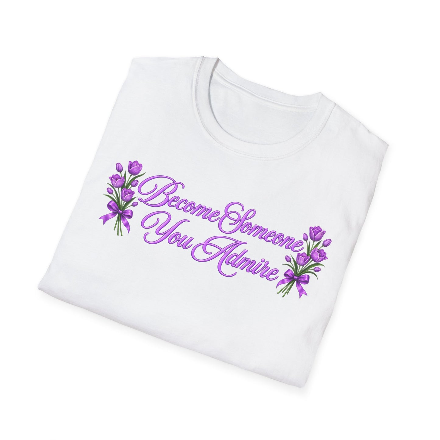 Become Someone You Admire - Tulip Ver.  (Unisex T-Shirt)