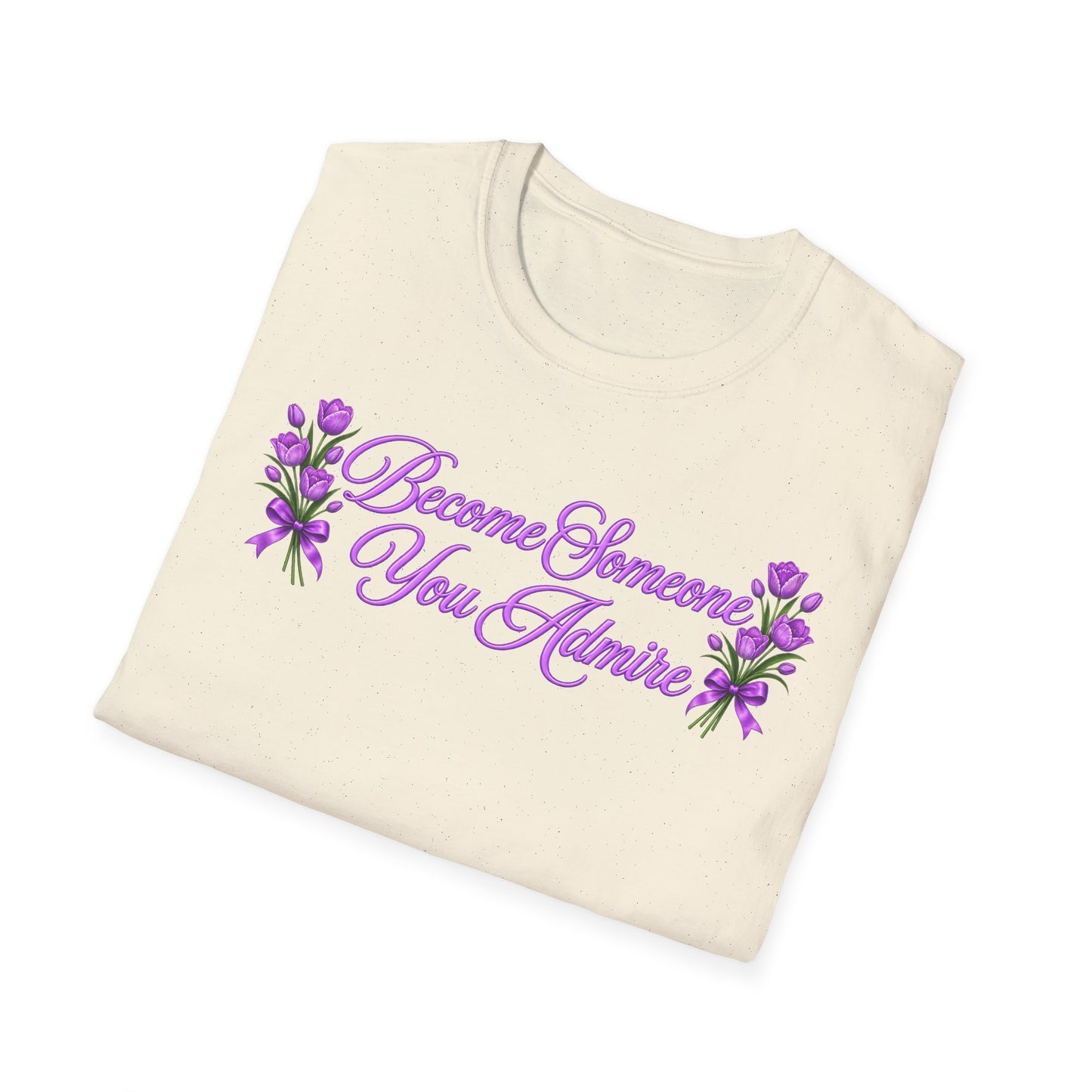 Become Someone You Admire - Tulip Ver.  (Unisex T-Shirt)
