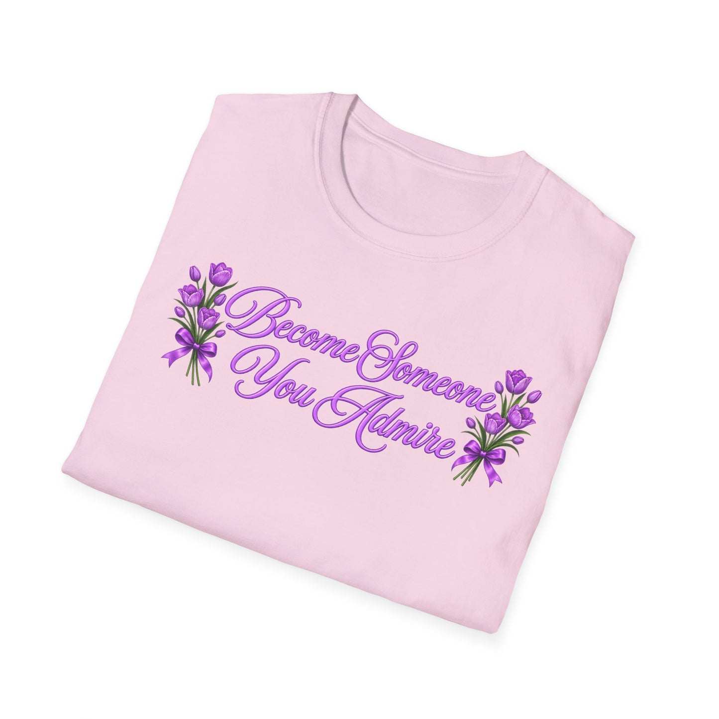 Become Someone You Admire - Tulip Ver.  (Unisex T-Shirt)