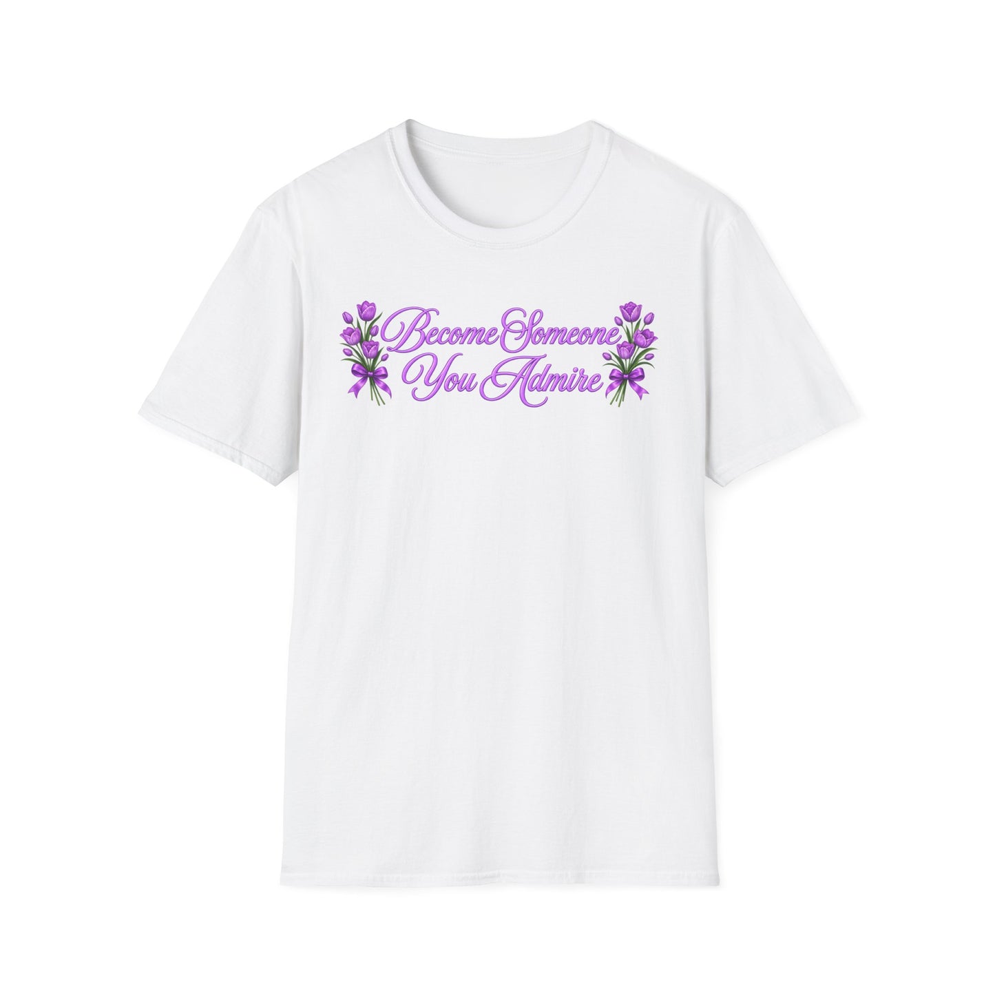 Become Someone You Admire - Tulip Ver.  (Unisex T-Shirt)