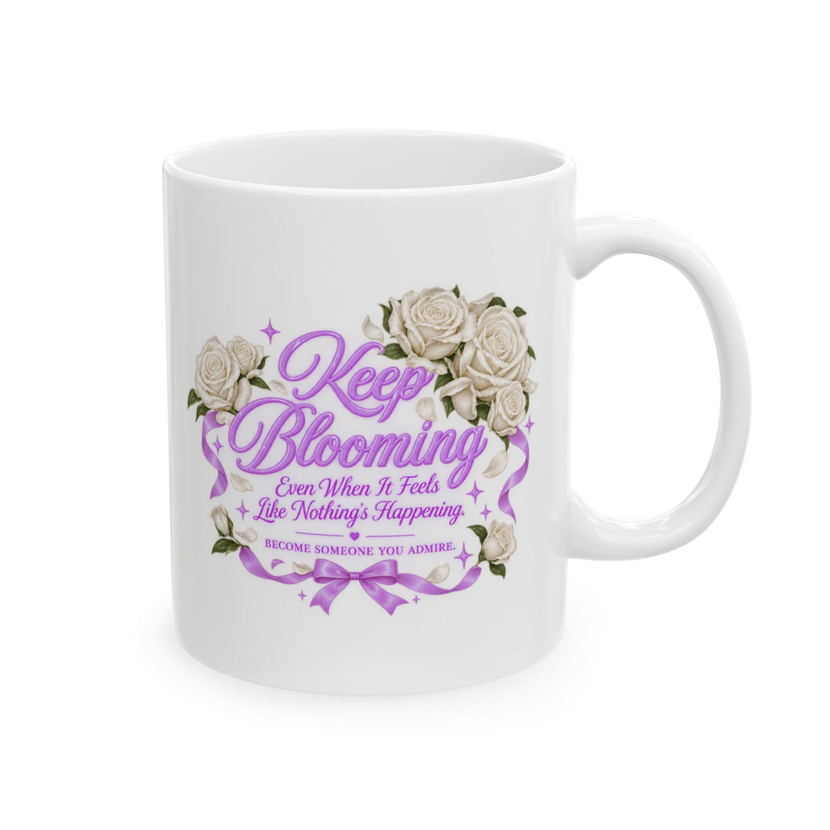 Keep Blooming - Become Someone You Admire Mug