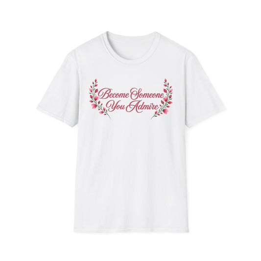 Become Someone You Admire - Scarlet Sage Ver. (Unisex T-Shirt)
