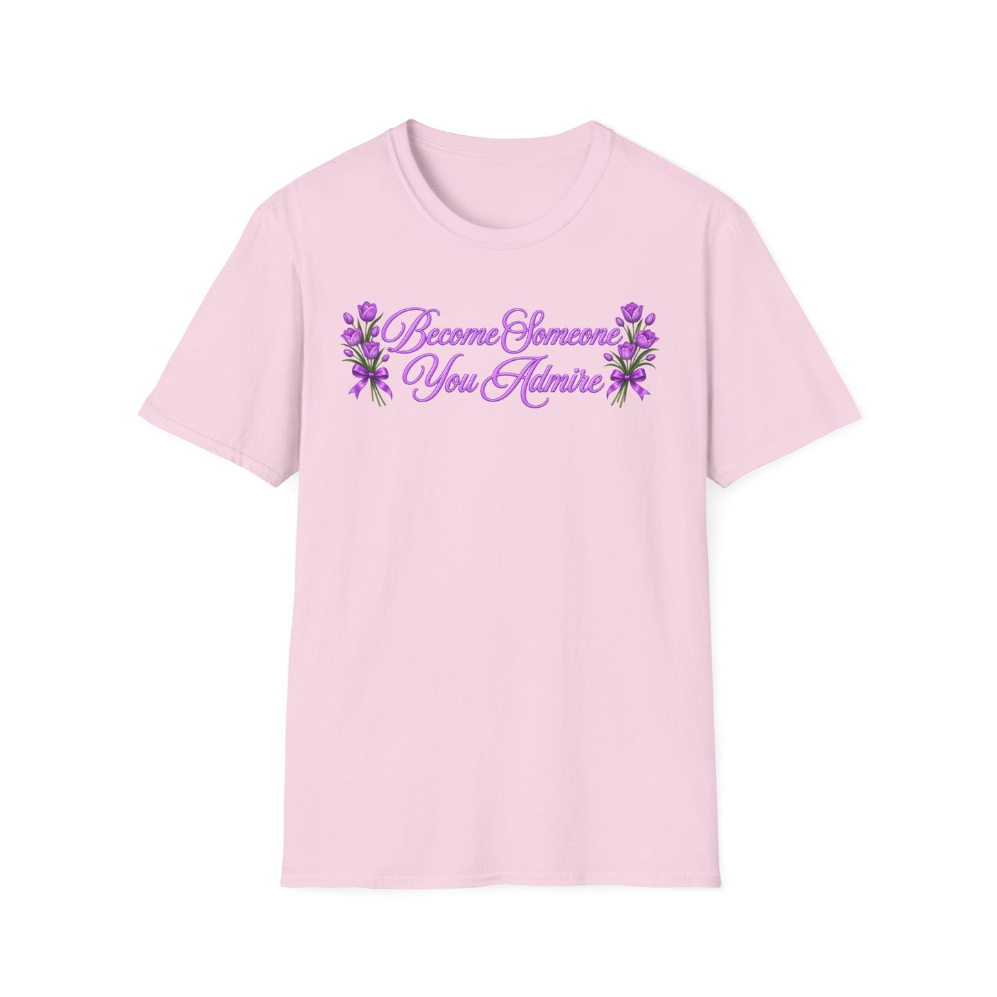 Become Someone You Admire - Tulip Ver.  (Unisex T-Shirt)